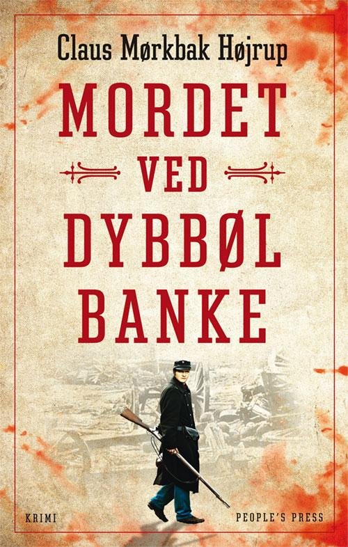 Mordet ved Dybbøl Banke - Claus Mørkbak Højrup - Livres - People'sPress - 9788771591026 - 25 septembre 2014