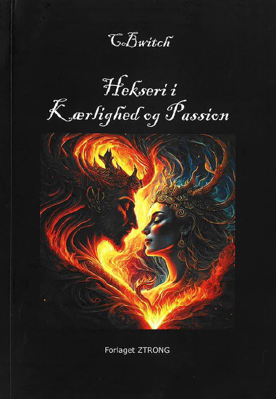 Hekseri i Kærlighed og Passion - Christina Bech - Books - ZTRONG - 9788785349026 - May 7, 2025