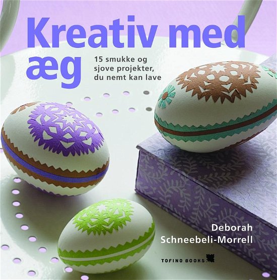 Cover for Deborah Schneebeli-Morrell · Kreativ med æg (Bound Book) [1st edition] (2011)