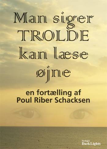 Cover for Poul Riber Schacksen · Man siger, trolde kan læse øjne (Book) [1st edition] (2008)