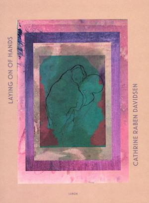 Laying on of Hands - Cathrine Raben Davidsen - Książki - Space Poetry/CDR Studio - 9788799676026 - 1 grudnia 2016