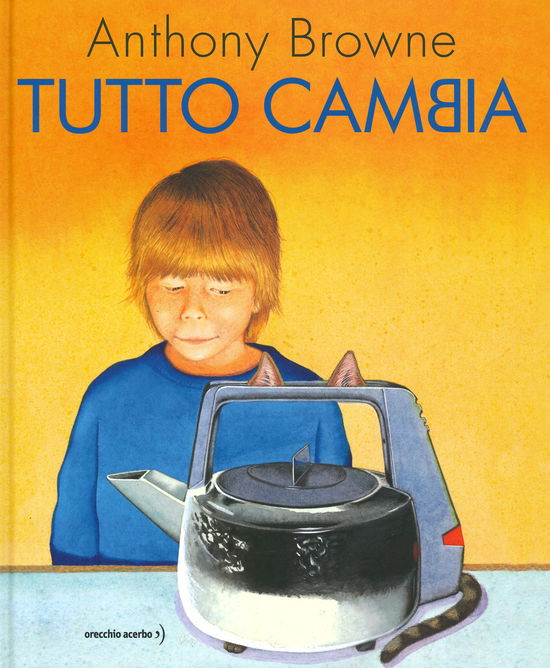 Cover for Anthony Browne · Tutto Cambia. Ediz. A Colori (Book)