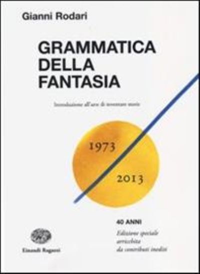 Grammatica Della Fantasia. Introduzione All'arte Di Inventare Storie - Gianni Rodari - Książki - Einaudi Ragazzi - 9788866561026 - 1 października 2013