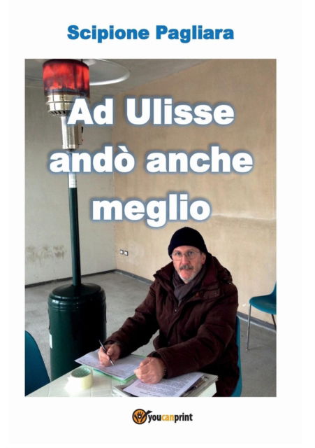 Cover for Scipione Pagliara · Ad Ulisse Ando Anche Meglio (Paperback Book) [Abridged edition] (2016)