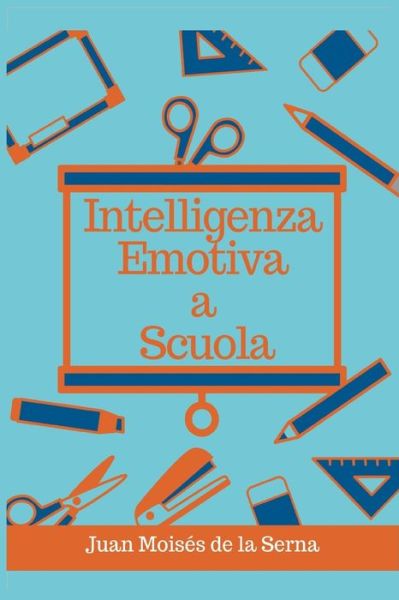 Cover for Juan Moises de la Serna · Intelligenza Emotiva a Scuola (Paperback Bog) (2018)
