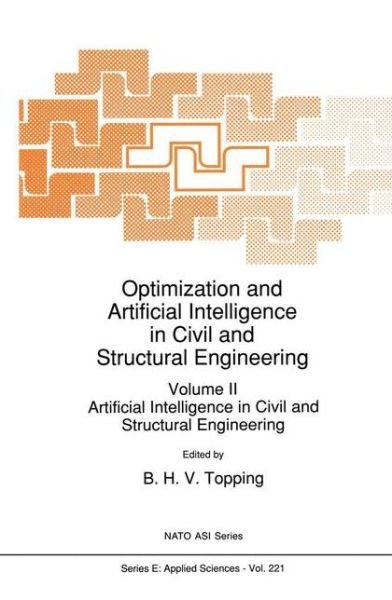 Cover for B H Topping · Optimization and Artificial Intelligence in Civil and Structural Engineering: Volume II: Artificial Intelligence in Civil and Structural Engineering - Nato Science Series E: (Paperback Bog) [Softcover reprint of the original 1st ed. 1992 edition] (2010)