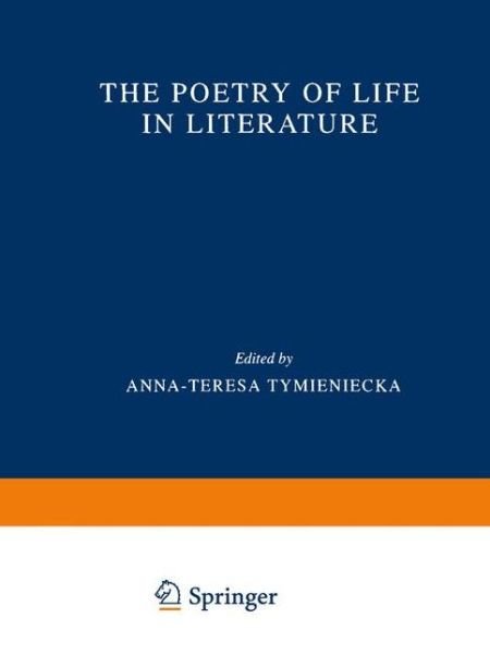 Cover for A-t Tymieniecka · The Poetry of Life in Literature - Analecta Husserliana (Pocketbok) [Softcover reprint of hardcover 1st ed. 2000 edition] (2010)