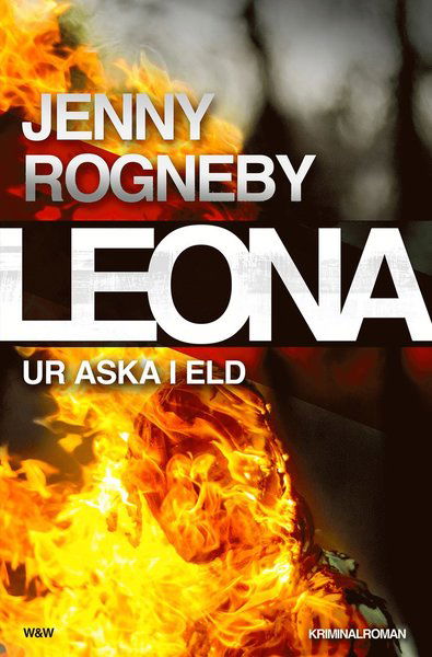 Leona: Leona. Ur aska i eld - Jenny Rogneby - Books - Wahlström & Widstrand - 9789146235026 - January 10, 2019