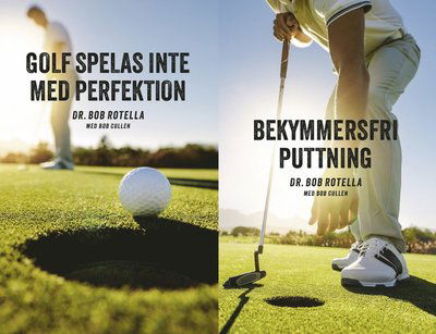 Cover for Bob  Rotella · Golf spelas inte med perfektion ; Bekymmersfri puttning (Taschenbuch) (2020)