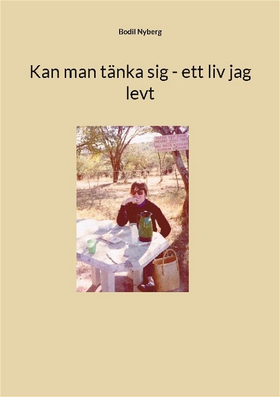 Cover for Bodil Nyberg · Kan man tänka sig - ett liv jag levt (Book) (2023)