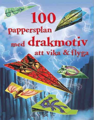Cover for Sam Baer · 100 pappersplan med drakmotiv att vika &amp; flyga (Bog) (2020)