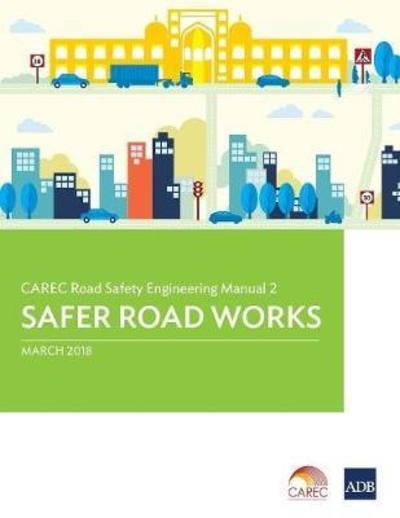 Cover for Asian Development Bank · CAREC Road Safety Engineering Manual 2: Safer Road Works (Pocketbok) (2018)
