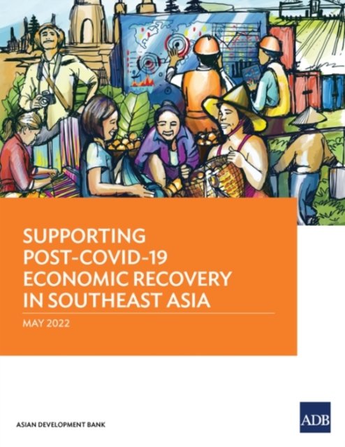 Cover for Asian Development Bank · Supporting Post-COVID-19 Economic Recovery in Southeast Asia (Paperback Book) (2022)
