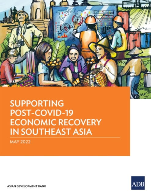 Cover for Asian Development Bank · Supporting Post-COVID-19 Economic Recovery in Southeast Asia (Pocketbok) (2022)