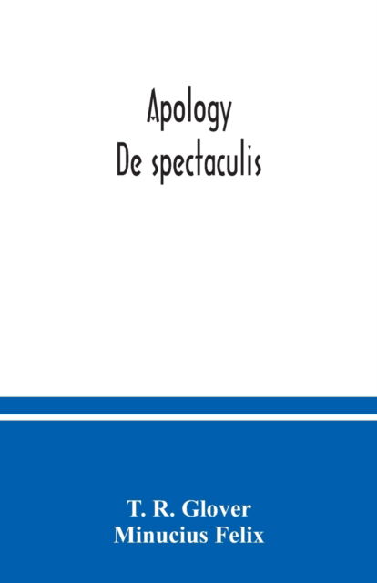 Apology. De spectaculis - T R Glover - Books - Alpha Edition - 9789354036026 - July 8, 2020