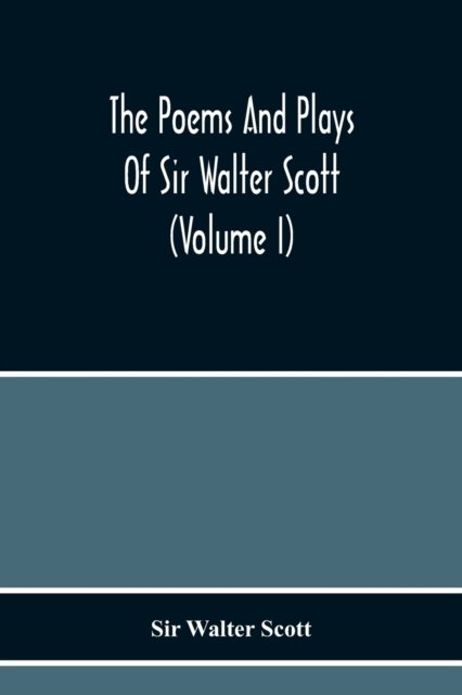 The Poems And Plays Of Sir Walter Scott (Volume I) - Sir Walter Scott - Books - Alpha Edition - 9789354218026 - November 19, 2020