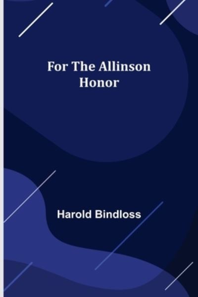 Cover for Harold Bindloss · For the Allinson Honor (Paperback Book) (2022)