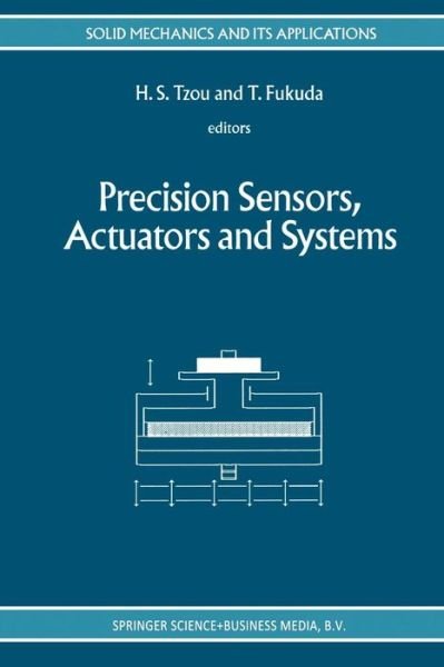 Cover for H S Tzou · Precision Sensors, Actuators and Systems - Solid Mechanics and Its Applications (Paperback Book) [Softcover reprint of the original 1st ed. 1992 edition] (2012)