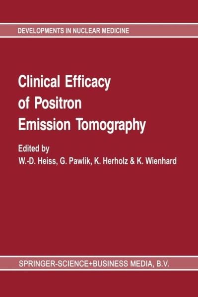 Cover for Wd Heiss · Clinical efficacy of positron emission tomography: Proceedings of a workshop held in Cologne, FRG, sponsored by the Commission of the European Communities as advised by the Committee on Medical and Public Health Research - Developments in Nuclear Medicine (Pocketbok) [Softcover reprint of the original 1st ed. 1987 edition] (2013)
