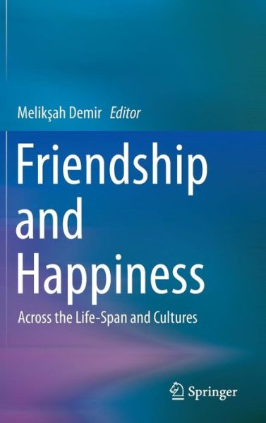 Cover for Meliksah Demir · Friendship and Happiness: Across the Life-Span and Cultures (Hardcover Book) [2015 edition] (2015)