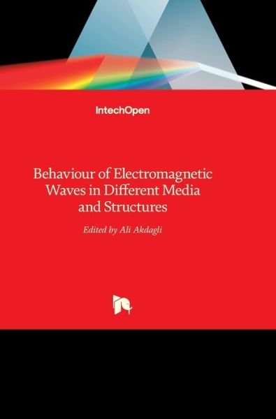 Cover for Ali Akdagli · Behaviour of Electromagnetic Waves in Different Media and Structures (Hardcover Book) (2011)