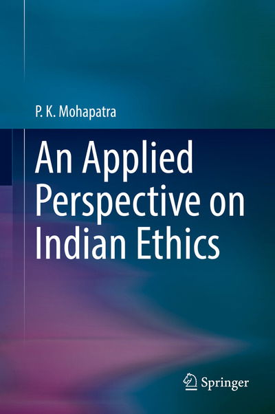 Cover for Mohapatra · An Applied Perspective on Indian Ethics (Book) [1st ed. 2019 edition] (2019)