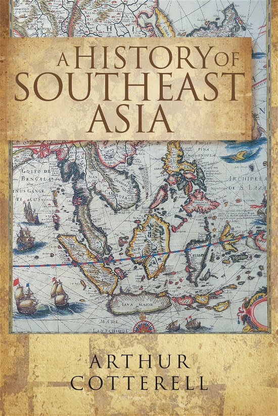 Cover for Arthur Cotterell · A History Of South East Asia, (Paperback Book) (2014)