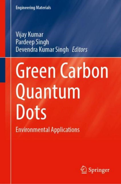 Green Carbon Quantum Dots: Environmental Applications - Engineering Materials -  - Bücher - Springer Verlag, Singapore - 9789819762026 - 26. November 2024