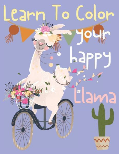 Cover for Bekhouche Abdelmalek · Learn To Color Your Happy Llama: Cute llama coloring book for kids ages 4-8 (Paperback Bog) (2022)