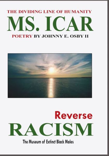 Cover for Osby, Johnny E, II · MS. ICAR, Reverse Racism: (The Museum of Extinct Black Males) The Dividing Line of Humanity (Paperback Book) (2022)