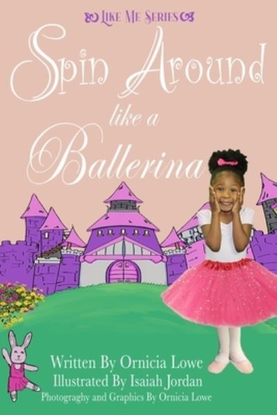 Cover for Ornicia Lowe · Spin Around Like a Ballerina: Like Me Series - Like Me (Paperback Bog) (2021)