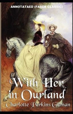 With Her in Ourland: Annotated (Faber Classic) - Charlotte Perkins Gilman - Books - Independently Published - 9798462049026 - August 22, 2021