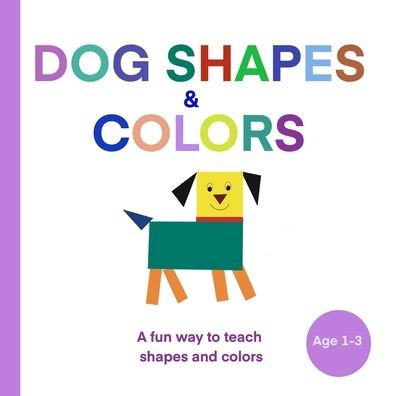Dog Shapes and Colours - Gowthami Km - Bøger - Independently Published - 9798487211026 - 30. september 2021