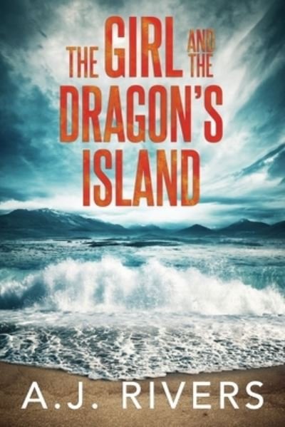The Girl and the Dragon's Island - Emma Griffin (r) FBI Mystery - A J Rivers - Kirjat - Independently Published - 9798521915026 - torstai 17. kesäkuuta 2021