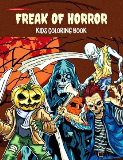 Cover for Hn Art Publishing · Freak of horror kids coloring book: Halloween Holiday Gifts for Kids (Paperback Bog) (2021)