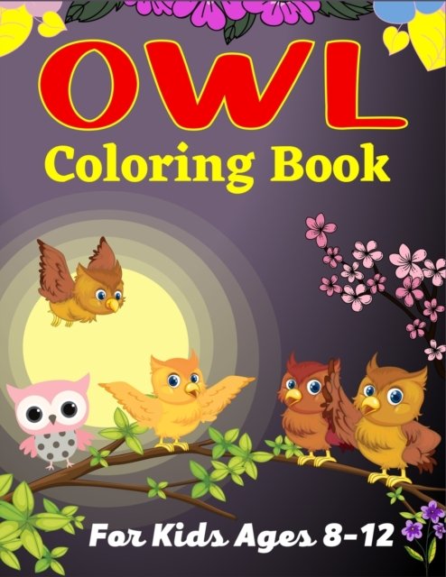 Cover for Mnktn Publications · OWL Coloring Book For Kids Ages 8-12: Cute Owl Designs to Color for kids (Awesome gifts For Children's) (Paperback Bog) (2021)