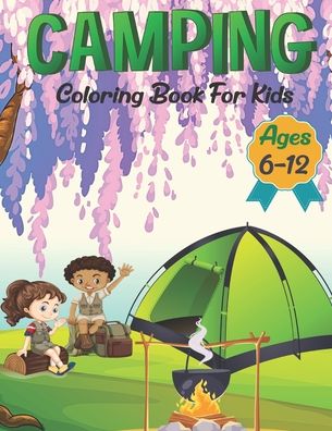 Cover for Kaddie Sowle · Camping Coloring Book For Kids Ages 6-12: Camping Coloring Book for kids.40 Camping design (Taschenbuch) (2021)