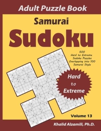 Cover for Khalid Alzamili · Samurai Sudoku Adult Puzzle Book: 500 Hard to Extreme Sudoku Puzzles Overlapping into 100 Samurai Style: Keep Your Brain Young - Logical Brain Games (Paperback Book) (2020)