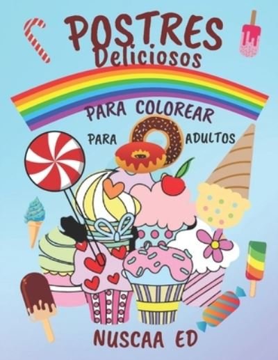 Cover for Nuscaa Ed · Postres Deliciosos Para Colorear Para Adultos (Pocketbok) (2020)
