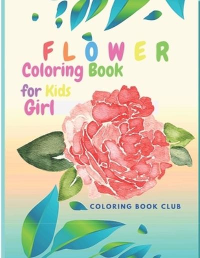 Cover for Coloring Book Club · Flower Coloring Book for Kids Girl (Paperback Book) (2021)