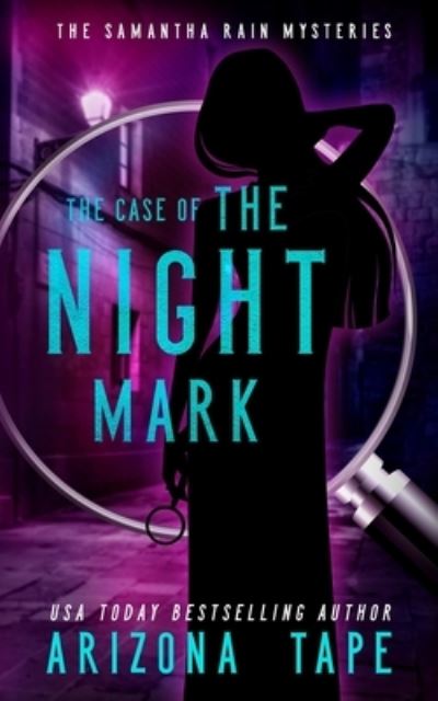 Cover for Arizona Tape · The Case Of The Night Mark - Samantha Rain Mysteries (Paperback Book) (2021)