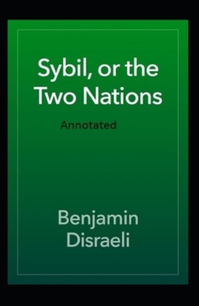 Cover for Benjamin Disraeli · Sybil or The Two Nations Annotated (Pocketbok) (2021)