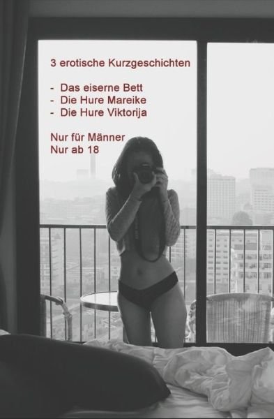 Cover for Rico Literato · 3 erotische Kurzgeschichten - Das eiserne Bett - Die Hure Mareike - Die Hure Viktorija (Paperback Book) (2020)
