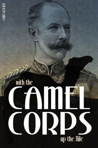 Cover for Count Gleichen · With the Camel Corps up the Nile (Abridged, Annotated) (Paperback Book) (2020)