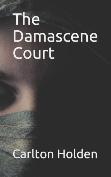 Cover for Carlton Holden · The Damascene Court (Taschenbuch) (2020)