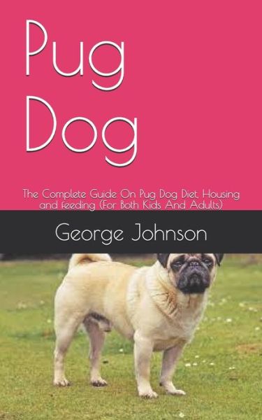 Pug Dog - George Johnson - Books - Independently Published - 9798655540026 - June 20, 2020