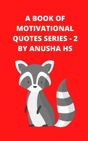 A Book of Motivational Quotes series - 2 - Anusha Hs - Książki - Independently Published - 9798663275026 - 3 lipca 2020