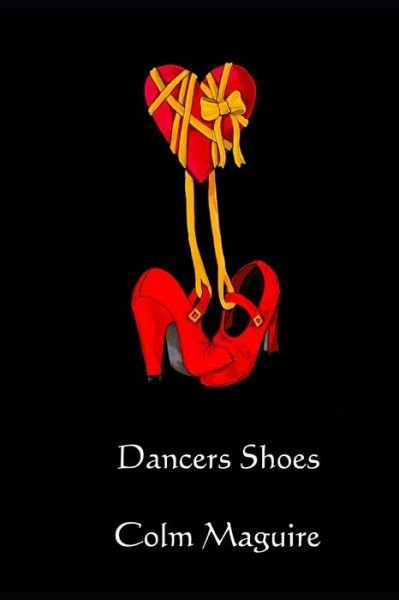 Dancers Shoes - Colm Maguire - Kirjat - Independently Published - 9798664997026 - torstai 9. heinäkuuta 2020