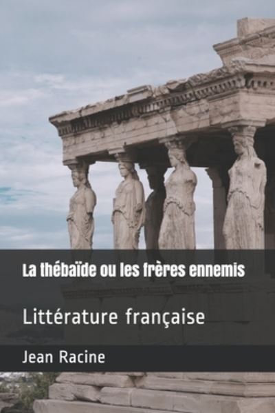 Cover for Jean Racine · La thebaide ou les freres ennemis (Paperback Book) (2020)