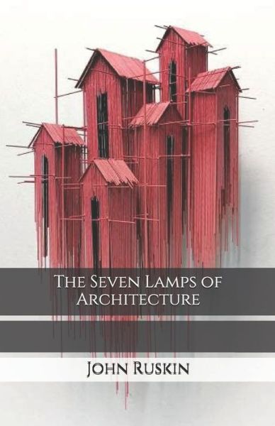 Cover for John Ruskin · The Seven Lamps of Architecture (Paperback Book) (2020)